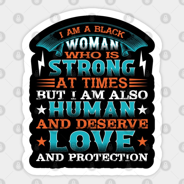 I am a black woman who is strong at times but i am also human and deserve love and protection, Black History Month Sticker by UrbanLifeApparel